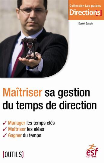 Couverture du livre « Maîtriser sa gestion du temps de direction » de Daniel Gacoin aux éditions Esf