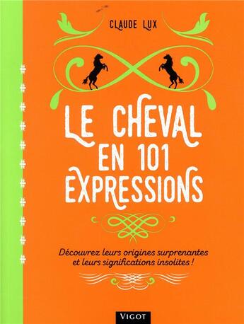 Couverture du livre « Le cheval en 101 expressions » de Claude Lux aux éditions Vigot