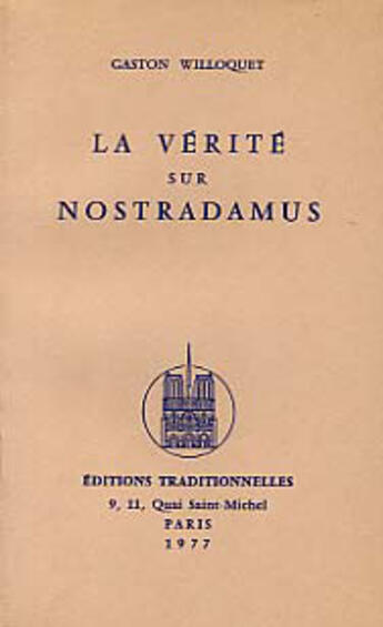 Couverture du livre « Verite Sur Nostradamus (La) » de Gaston Willoquet aux éditions Traditionnelles