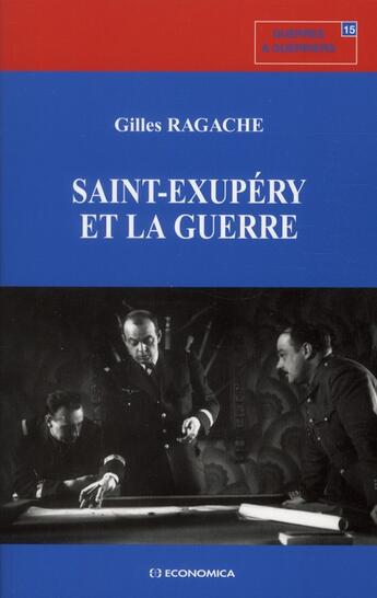 Couverture du livre « SAINT EXUPERY ET LA GUERRE » de Gilles Ragache aux éditions Economica