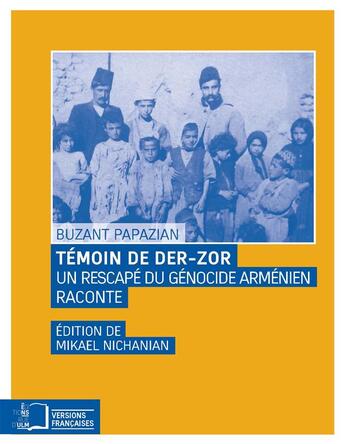 Couverture du livre « Témoin de Der-Zor ; un rescapé du génocide arménien raconte » de Buzant Papazian aux éditions Rue D'ulm