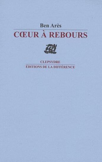 Couverture du livre « Coeur à rebours » de Ben Ares aux éditions La Difference