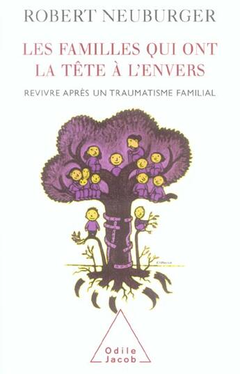 Couverture du livre « Les familles qui ont la tête à l'envers ; revivre après un traumatisme familial » de Robert Neuburger aux éditions Odile Jacob