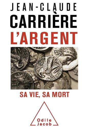 Couverture du livre « L'argent » de Jean-Claude Carriere aux éditions Odile Jacob