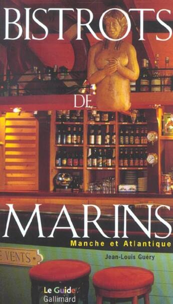 Couverture du livre « Bistrots de marins - manche et atlantique » de Jean-Louis Guery aux éditions Gallimard-loisirs