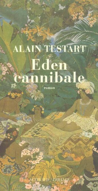 Couverture du livre « Eden cannibale » de Alain Testart aux éditions Actes Sud