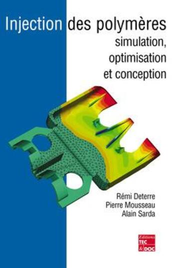 Couverture du livre « Injection des polymères : simulation, optimisation et conception » de Sarda/Mousseau aux éditions Tec Et Doc