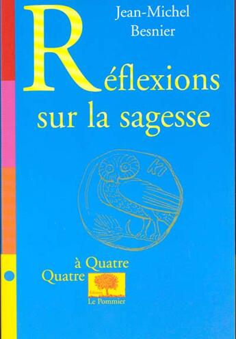 Couverture du livre « Reflexions sur la sagesse » de Jean-Michel Besnier aux éditions Le Pommier