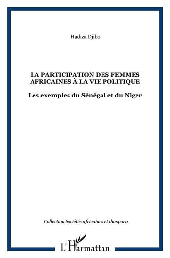 Couverture du livre « LA PARTICIPATION DES FEMMES AFRICAINES À LA VIE POLITIQUE : Les exemples du Sénégal et du Niger » de Hadiza Djibo aux éditions L'harmattan