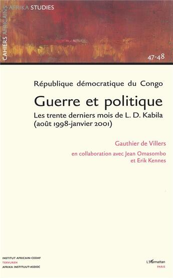 Couverture du livre « République démocratique du Congo ; guerre et politique ; les trente derniers mois de L. D. Kabila (août 1998-janvier 2001) » de Gauthier De Villers aux éditions L'harmattan