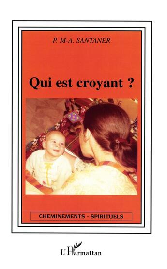 Couverture du livre « Qui est croyant ? » de P.M.A. Santaner aux éditions L'harmattan