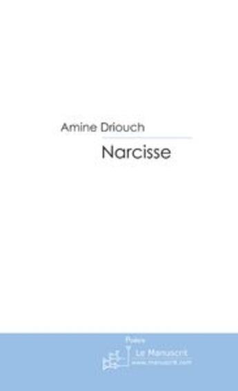 Couverture du livre « Narcisse » de Amine Driouch aux éditions Le Manuscrit