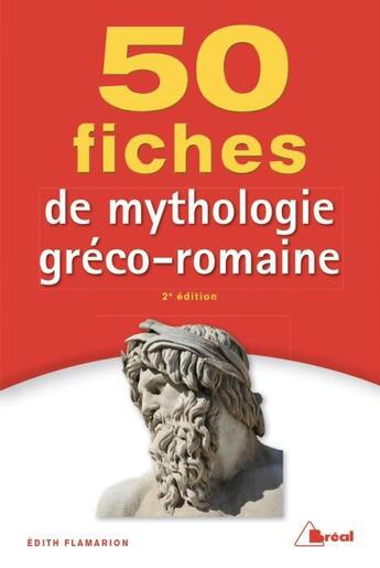 Couverture du livre « 50 fiches mythologie gréco-romaine (2e édition) » de Edith Flamarion aux éditions Breal