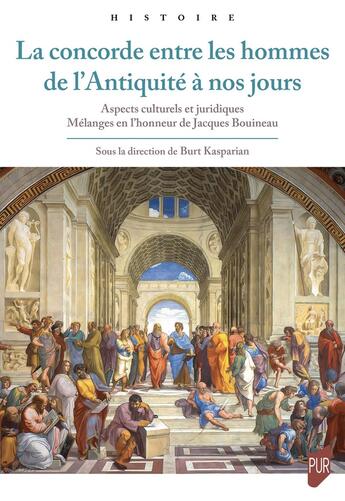 Couverture du livre « La concorde entre les hommes de l'Antiquité à nos jours : Aspects culturels et juridiques : Mélanges en l'honneur de Jacques Bouineau » de Burt Kasparian et Collectif aux éditions Pu De Rennes