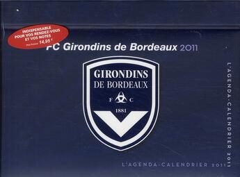 Couverture du livre « Agenda calendrier FC Girondins de Bordeaux 2011 » de  aux éditions Hugo Image