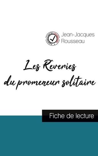 Couverture du livre « Les rêveries du promeneur solitaire de Jean-Jacques Rousseau (fiche de lecture et analyse complète de l'oeuvre) » de Jean-Jacques Rousseau aux éditions Comprendre La Litterature