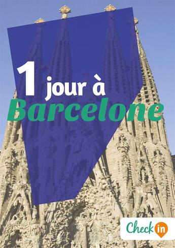 Couverture du livre « 1 jour à Barcelone » de Geraldine Rigot et Astrid Ferriere aux éditions Check-in Guide