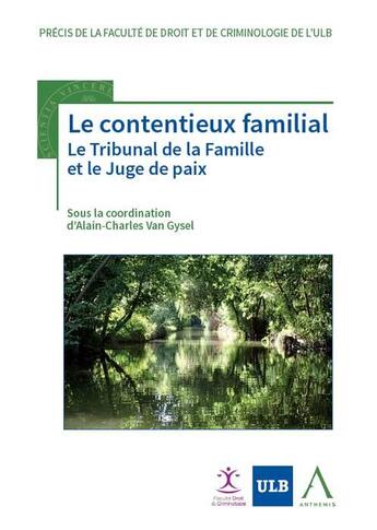 Couverture du livre « Le contentieux familial ; le tribunal de la famille et le juge de paix » de Alain-Charles Van Gysel aux éditions Anthemis