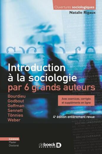 Couverture du livre « Introduction à la sociologie par 6 grands auteurs ; avec exercices, corrigés et suppléments en ligne » de Natalie Rigaux aux éditions De Boeck Superieur