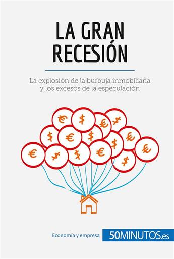 Couverture du livre « La Gran RecesiÃ³n : La explosiÃ³n de la burbuja inmobiliaria y los excesos de la especulaciÃ³n » de  aux éditions 50minutos.es