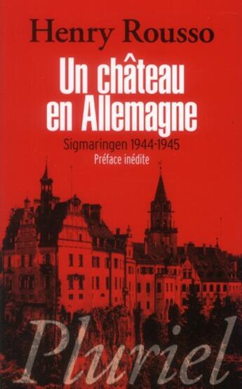 Couverture du livre « Un château en Allemagne ; Sigmaringen 1944-1945 » de Henry Rousso aux éditions Pluriel