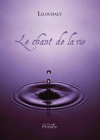 Couverture du livre « Le chant de la vie » de Liloudaly aux éditions Persee