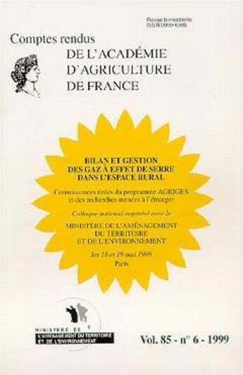 Couverture du livre « Bilan et gestion des gaz à effet de serre dans l'espace rural (Comptes rendus de l'AAF Vol.85 N°6 1999) » de Aaf aux éditions Lavoisier Diff