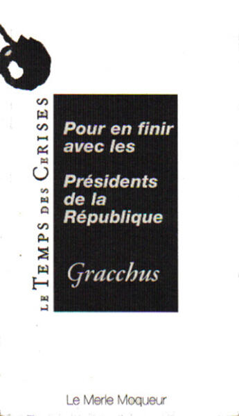 Couverture du livre « Pour en finir avec les présidents de la république » de Gracchus aux éditions Le Temps Des Cerises