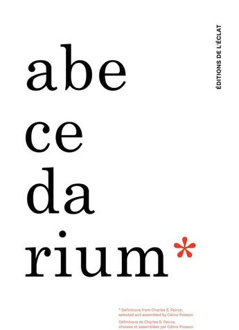 Couverture du livre « Abecedarium » de Celine Poisson et Charles S. Peirce aux éditions Eclat