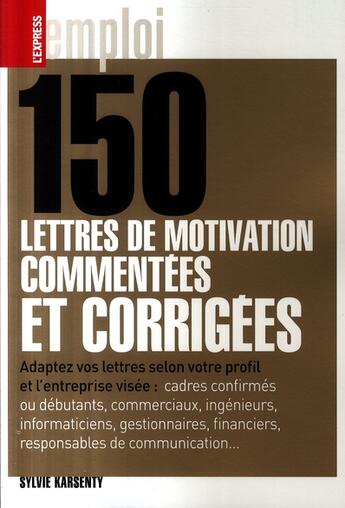 Couverture du livre « 150 lettres de motivation commentées et corrigées » de Sylvie Karsenty aux éditions L'express