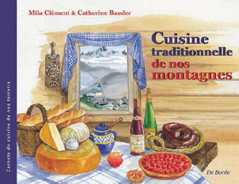 Couverture du livre « Cuisine traditionnelle de nos montagnes » de Mila Clement aux éditions De Boree