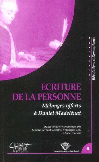 Couverture du livre « Écriture de la personne : Mélanges offerts à Daniel Madelénat » de Bernard-Griffiths S. aux éditions Pu De Clermont Ferrand