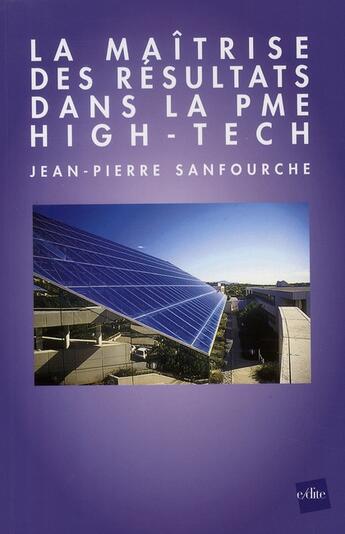 Couverture du livre « La maîtrise des résultats dans la PME high-tech » de Jean-Pierre Sanfourche aux éditions Edite