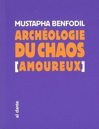 Couverture du livre « Archéologie du chaos (amoureux) » de Mustapha Bendofil aux éditions Al Dante