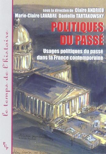 Couverture du livre « Politiques du passe. usages politiques du passe dans la france contemporaine » de Andieu/Lavabre aux éditions Pu De Provence