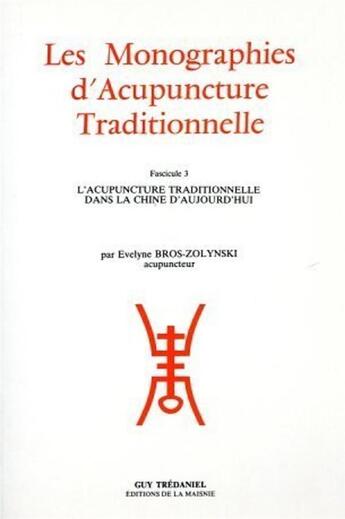 Couverture du livre « Les Monographies d'Acupuncture Traditionnelle - Fascicule 3 L'acupuncture traditionnelle dans la Chi » de Evelyne Bros-Zolynski aux éditions Guy Trédaniel