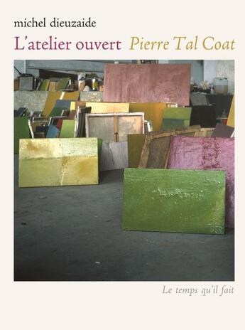 Couverture du livre « L'atelier ouvert Pierre Tal Coat » de Michel Dieuzaide aux éditions Le Temps Qu'il Fait