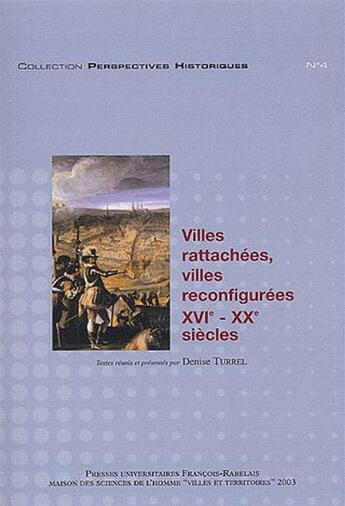 Couverture du livre « Villes rattachées, villes reconfigurées, XVIe-XXe siècles » de Turel Denise aux éditions Presses Universitaires Francois-rabelais