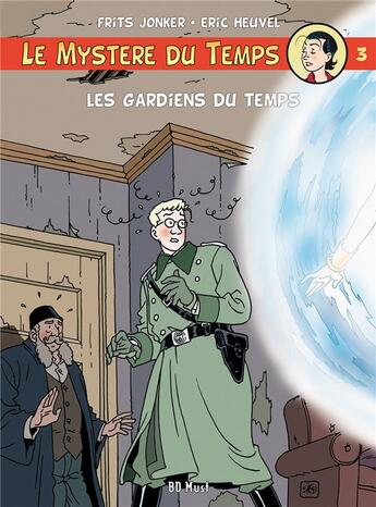 Couverture du livre « Le mystère du temps Tome 3 : les gardiens du temps » de Frits Jonker et Eric Heuvel aux éditions Bd Must