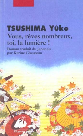 Couverture du livre « Vous ; rêves nombreux ; toi la lumière » de Yuko Tsushima aux éditions Picquier