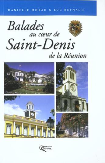 Couverture du livre « Balades au coeur de saint-denis de la reunion » de Danielle Morau Et Lu aux éditions Orphie