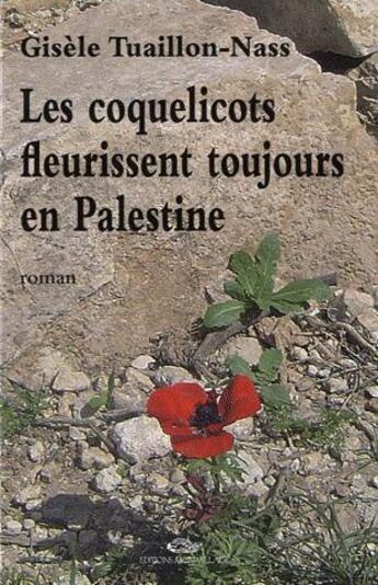 Couverture du livre « COQUELICOTS FLEURISSENT TOUJOURS EN PALESTINE (LES) » de Tuaillon Nass Gisele aux éditions Mon Village