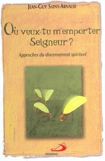 Couverture du livre « Ou Veux-Tu M'Emporter Seigneur? » de Saint-Arnaud Jean-Gu aux éditions Mediaspaul Qc