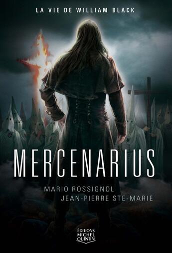 Couverture du livre « Mercenarius ; la vie de William Black » de Mario Rossignol et Jean-Pierre Ste-Marie aux éditions Michel Quintin