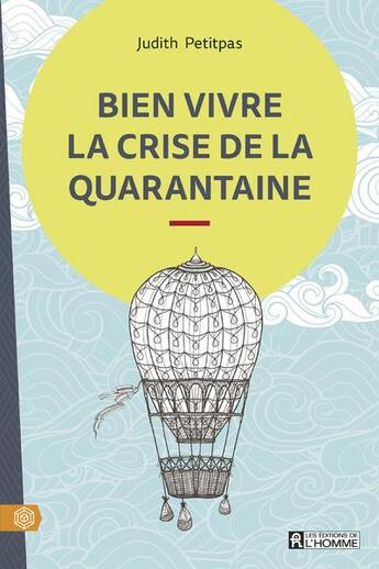 Couverture du livre « Bien vivre la crise de la quarantaine » de Judith Petitpas aux éditions Editions De L'homme