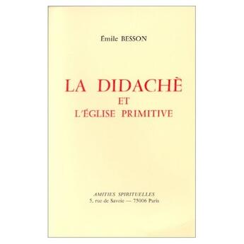 Couverture du livre « La didachè et l'église primitive » de Emilie Besson aux éditions Amities Spirituelles