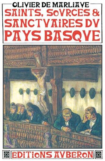 Couverture du livre « Saints, sources et sanctuaires du pays basque » de Olivier De Marliave aux éditions Auberon