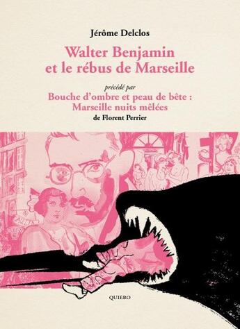 Couverture du livre « Walter Benjamin et le rébus de Marseille » de Thomas Azuelos et Jerome Delclos et Florent Perrier aux éditions Quiero