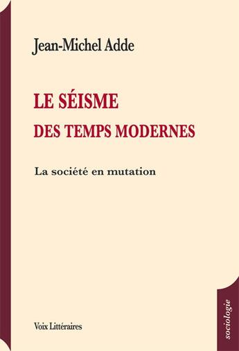 Couverture du livre « LE SÉISME DES TEMPS MODERNES » de Jean-Michel Adde aux éditions Voix Litteraires