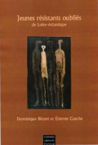 Couverture du livre « Jeunes résistants oubliés de Loire Atlantique » de Dominique Bloyet et Etienne Gasche aux éditions Coiffard